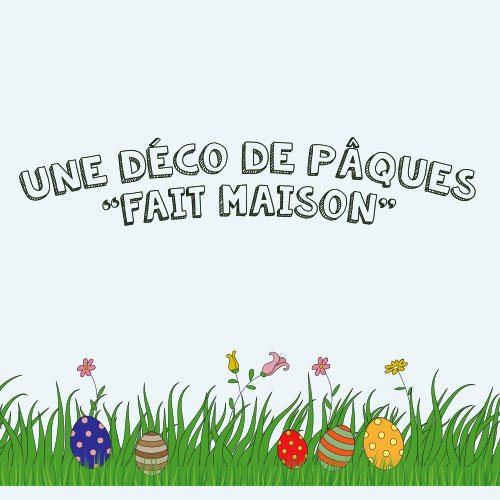 Une déco de Pâques «fait maison» Une déco de Pâques «fait maison»